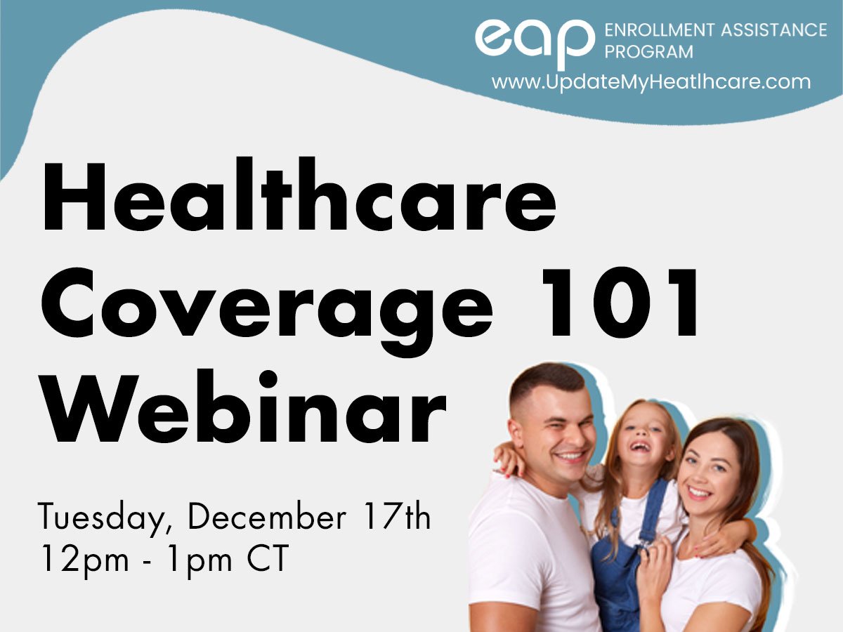 Healthcare Coverage 101 Webinar, Tuesday Dec 17, 12-1pm