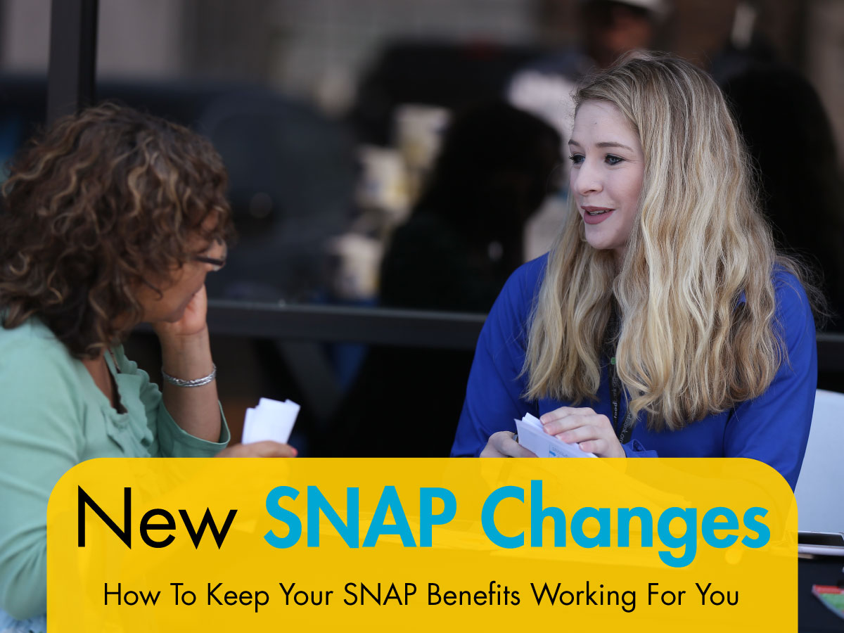 New SNAP changes. How to keep your SNAP benefits working for you.
