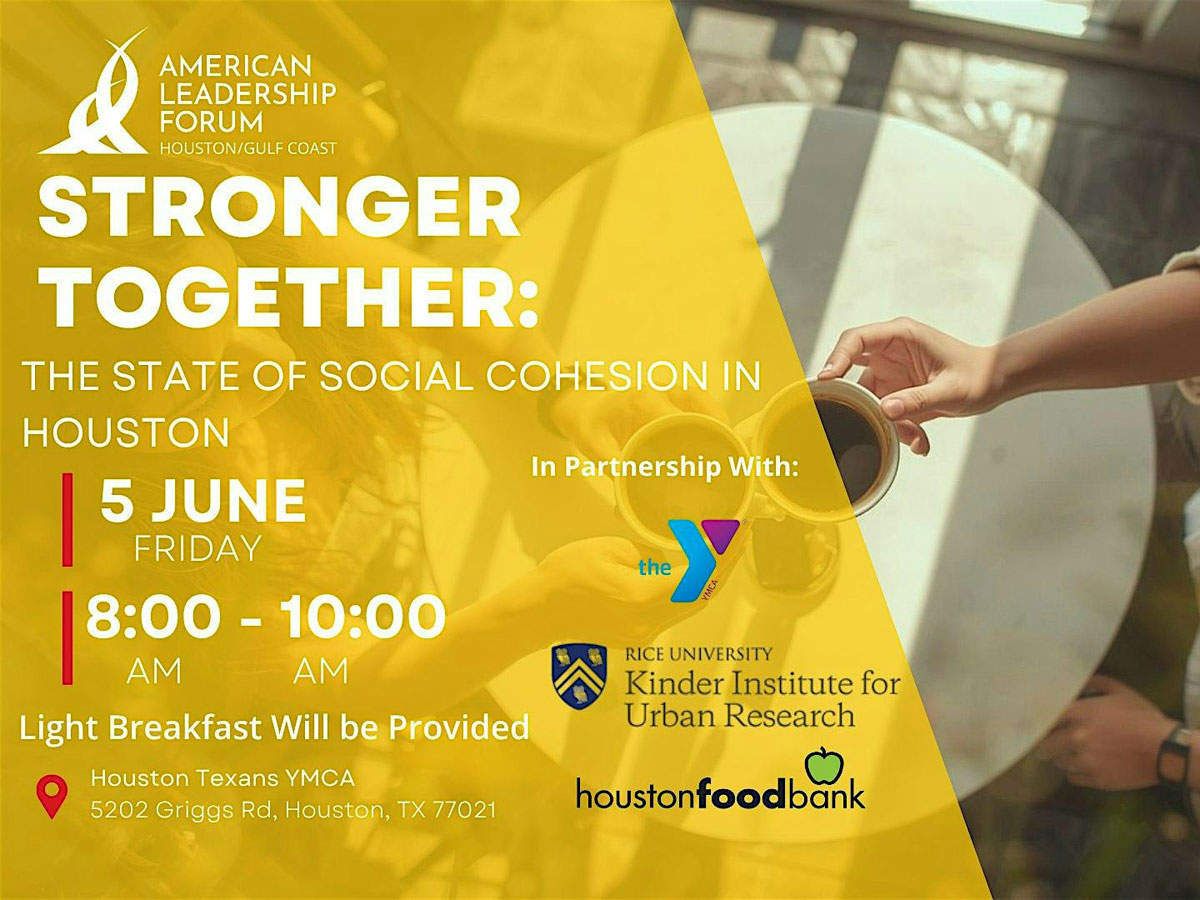 Stronger Together: The State of Social Cohesion in Houston. June 5, 8am-10am
